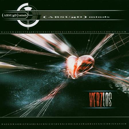 Absurd Minds - Herzlos (E3-Memorial Remix By (:Sitd:)) Lyrics - Zortam Music