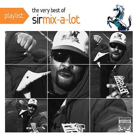 Sir Mix-a-Lot - Playlist The Very Best Of Sir Mix-A-Lot - Zortam Music