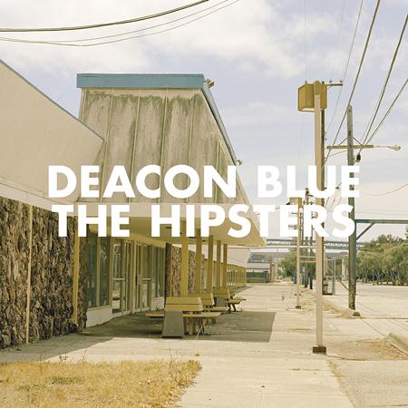Deacon Blue - The Hipsters - Zortam Music