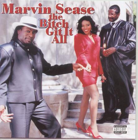 Marvin Sease - The Bitch Git It All - Zortam Music