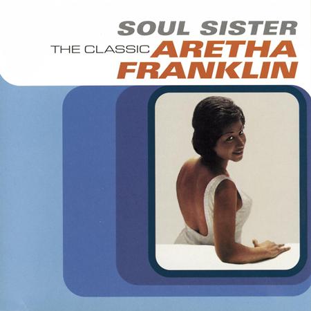Aretha Franklin - Soul Sister The Classic Aretha - Zortam Music Aretha Franklin - Soul Sister The Classic Aretha - Zortam Music