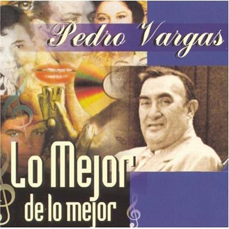 Pedro Vargas - Lo Mejor de lo Mejor-2 - Zortam Music