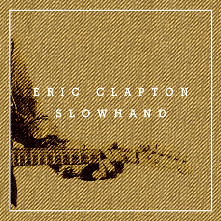 Eric Clapton - Slowhand (CD1) - Zortam Music Eric Clapton - Slowhand (CD1) - Zortam Music