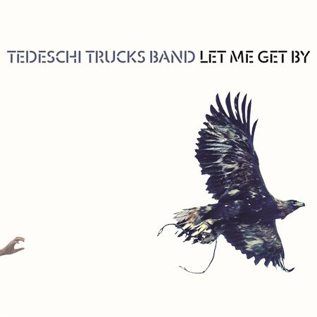 TEDESCHI TRUCKS BAND - Let Me Get By Lyrics - Zortam Music