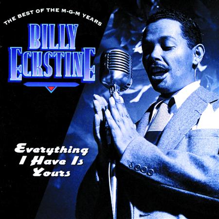 Billy Eckstine - Everything I Have Is Yours  The Best Of The Mgm Years - Zortam Music