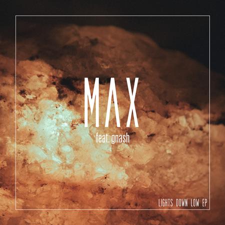 MAX feat. gnash - Lights Down Low EP - Zortam Music