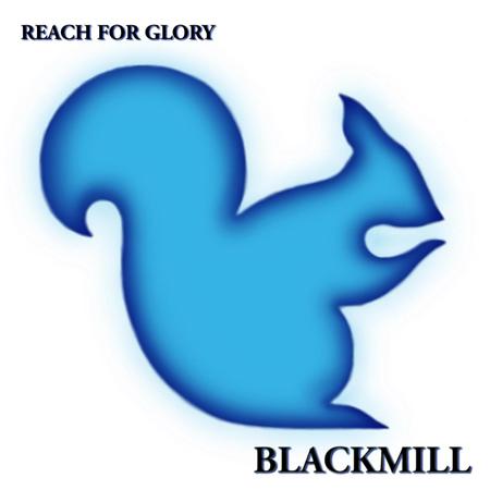 Blackmill - Reach For Glory - Zortam Music