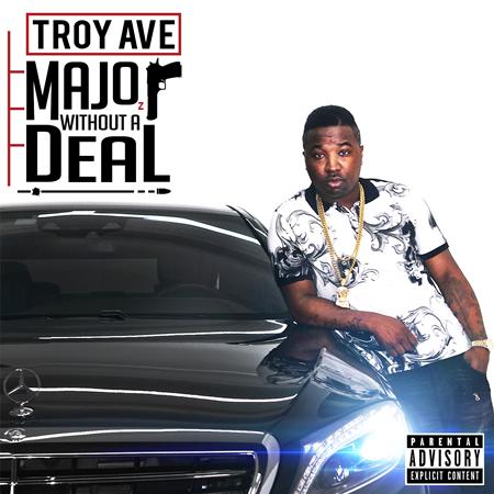 TROY AVE - MAJOR WITHOUT A DEAL - Zortam Music