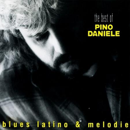 Pino Daniele - The Best of Pino Daniele: Blues Latino & Melodie - Zortam Music