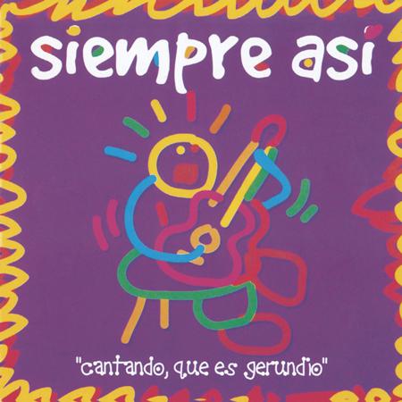 Siempre Asi - Cantando que es gerundio - Zortam Music