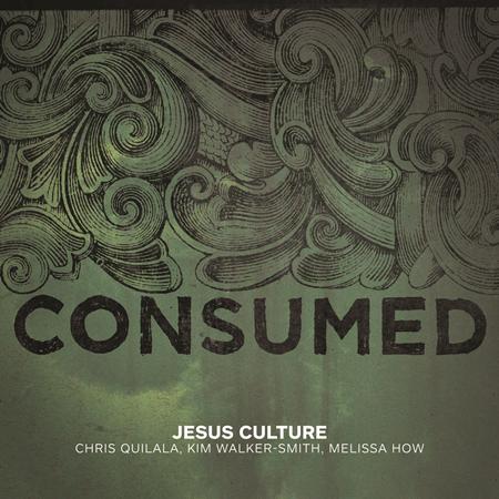 Jesus Culture - Heaven Is Here - Consumed Lyrics - Zortam Music