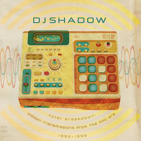 DJ Shadow - Total Breakdown Hidden Transmissions From The Mpc Era, 1992-1996 - Zortam Music