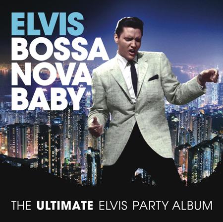 Elvis Presley - Bossa Nova Baby The Ultimate Elvis Presley Party Album - Zortam Music Elvis Presley - Bossa Nova Baby The Ultimate Elvis Presley Party Album - Zortam Music