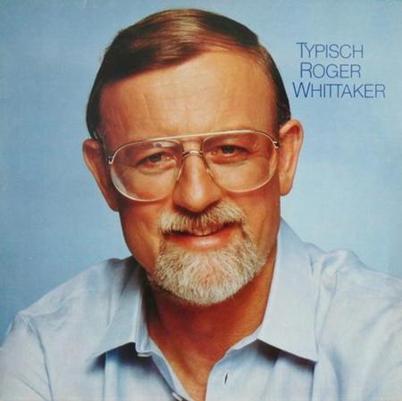 Roger Whittaker - Typisch Roger Whitttaker - Zortam Music