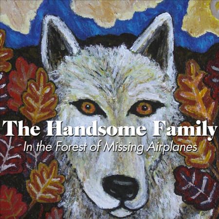 The Handsome Family - In The Forest Of Missing Planes - Zortam Music