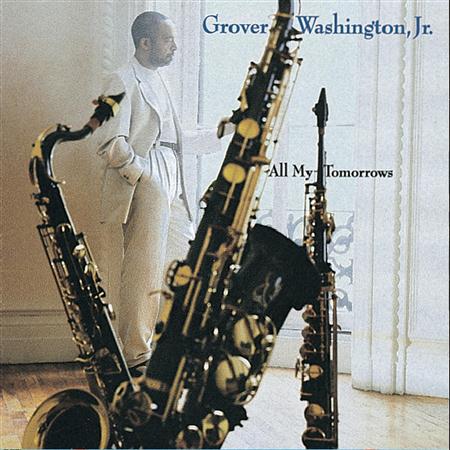 Grover Washington, Jr - All My Tomorrows - Zortam Music