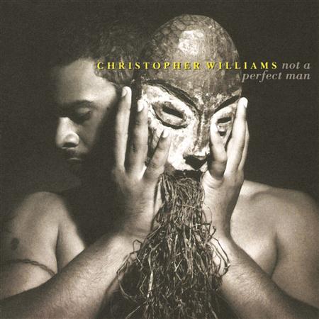 Christopher Williams - Not A Perfect Man - Zortam Music