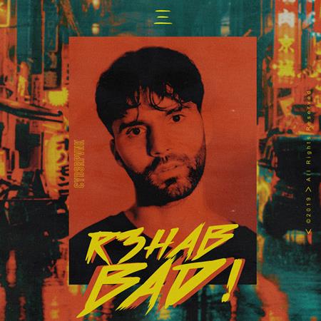 R3Hab - BAD! - Zortam Music