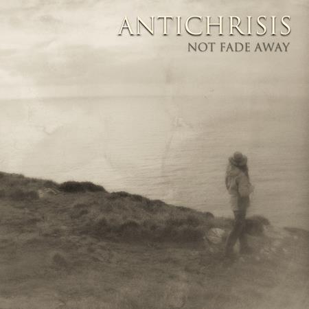 Antichrisis - Not Fade Away - Zortam Music