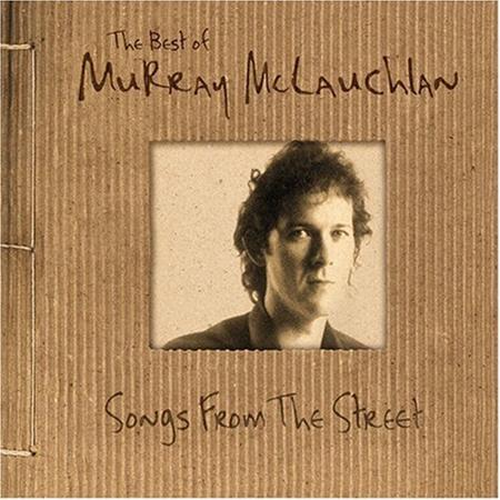 Murray Mclauchlan - Songs From The Street The Best Of Murray Mclauchlan - Zortam Music