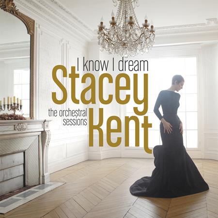 Stacey Kent - I Know I Dream : The Orchestra - Zortam Music