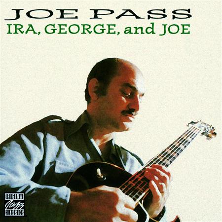 Joe Pass - Ira, George And Joe - Zortam Music