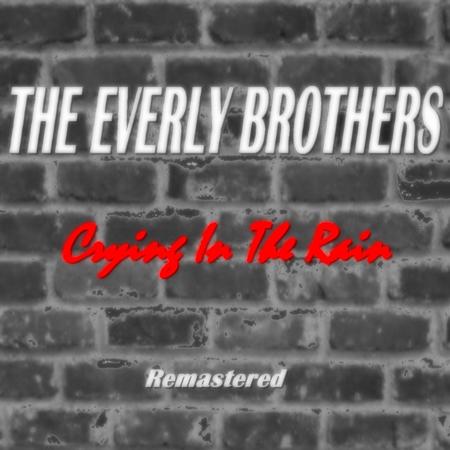 The Everly Brothers - Crying in the Rain / I