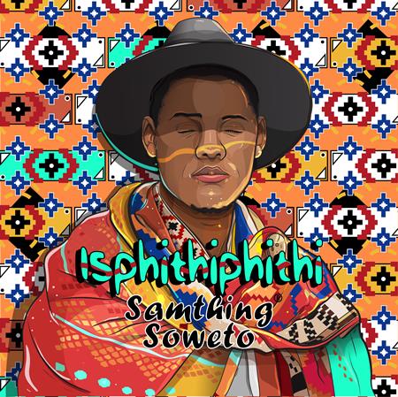 Samthing Soweto - Isphithiphithi - Zortam Music