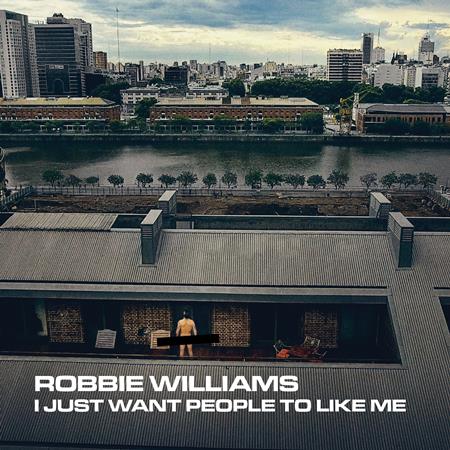 Robbie Williams - I Just Want People To Like Me - Zortam Music