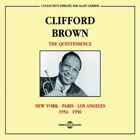 Clifford Brown - The Quintessence Clifford Brown 1954-1956: New York-Paris-Los Angeles - Zortam Music