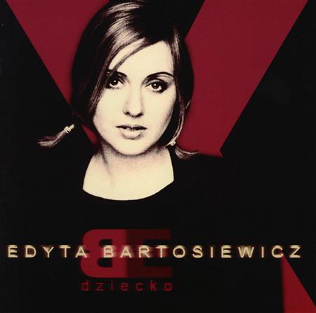 Edyta Bartosiewicz - Dziecko - Zortam Music