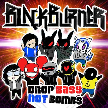 Blackburner - Drop Bass Not Bombs - Zortam Music