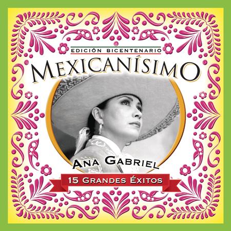Ana Gabriel - Mexicanisimo-Bicentenario / Ana Gabriel - Zortam Music