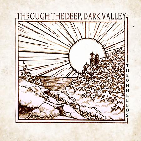 The Oh Hellos - Through The Deep, Dark Valley - Zortam Music