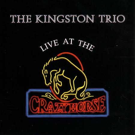 Kingston Trio - Live At The Crazy Horse - Zortam Music
