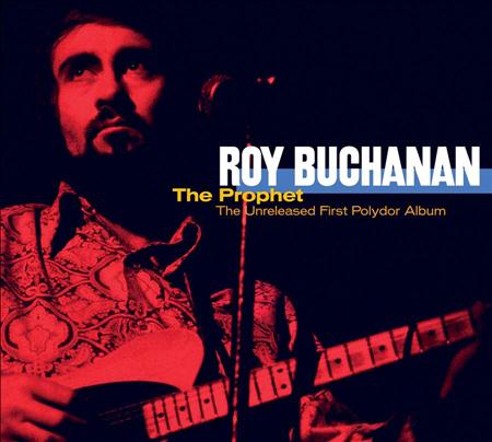 Roy Buchanan - The Prophet - Unreleased First Album - Zortam Music