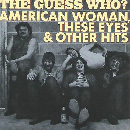The Guess Who - American Woman, These Eyes & Other Hits - Zortam Music
