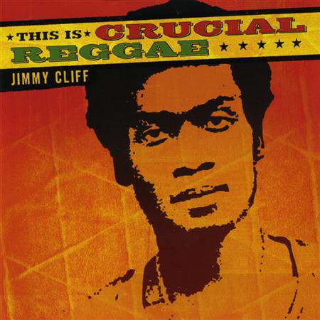 07 - This Is Crucial Reggae - Jimmy Cliff - Zortam Music