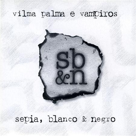 Vilma Palma E Vampiros - Sepia, Blanco & Negro - Zortam Music