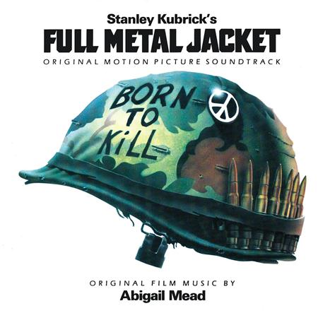 Abigail Mead - Stanley Kubrick’S Full Metal Jacket: Original Motion Picture Soundtrack - Zortam Music