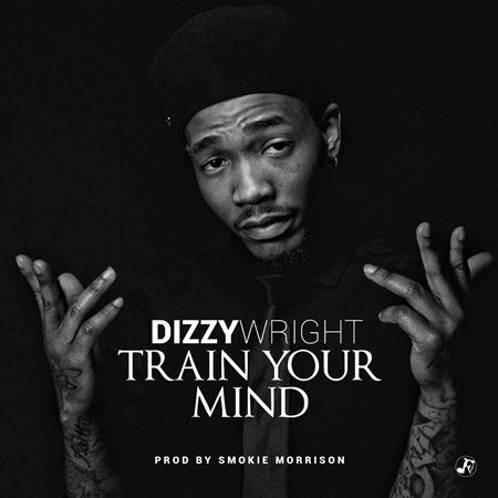 Dizzy Wright - Train Your Mind - Single - Zortam Music