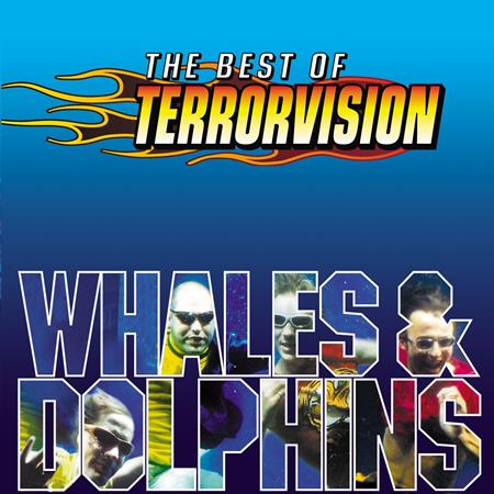 Terrorvision - Whales And Dolphins The Best Of Terrorvision - Zortam Music