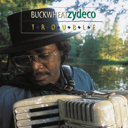 Buckwheat Zydeco - Trouble - Zortam Music