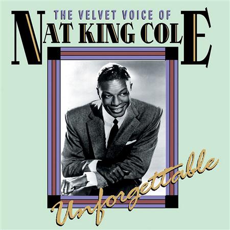 Nat King Cole - The Velvet Voice Of Nat King Cole-Unforgettable - Zortam Music Nat King Cole - The Velvet Voice Of Nat King Cole-Unforgettable - Zortam Music