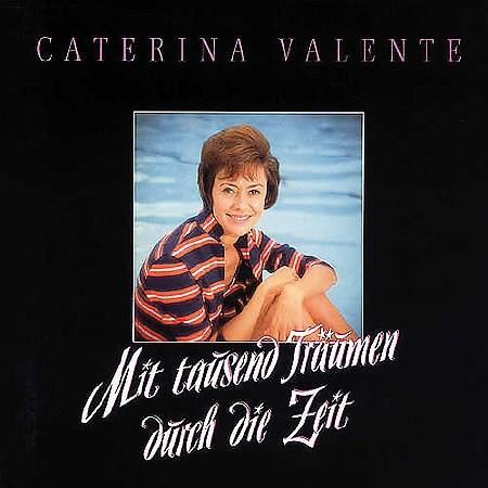 Caterina Valente - Mit 1000 Trdumen Durch Die Zeit - Zortam Music