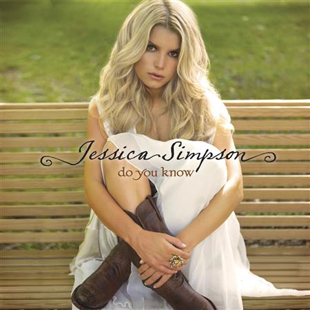 Jessica Simpson - Do You Know [Bonus Track] - Zortam Music