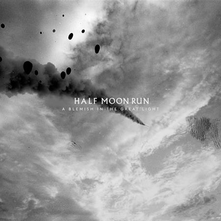 Half Moon Run - A Blemish In The Great Light - Zortam Music