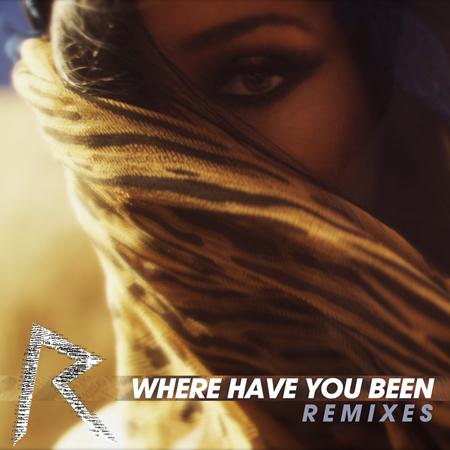 Rihanna - Where Have You Been: Remixes - Zortam Music