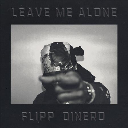 Flipp Dinero - Leave Me Alone - Zortam Music