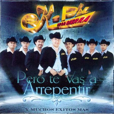 K-Paz De La Sierra - Pero Te Vas A Arrepentir Y Muchos Exitos Mas - Zortam Music
